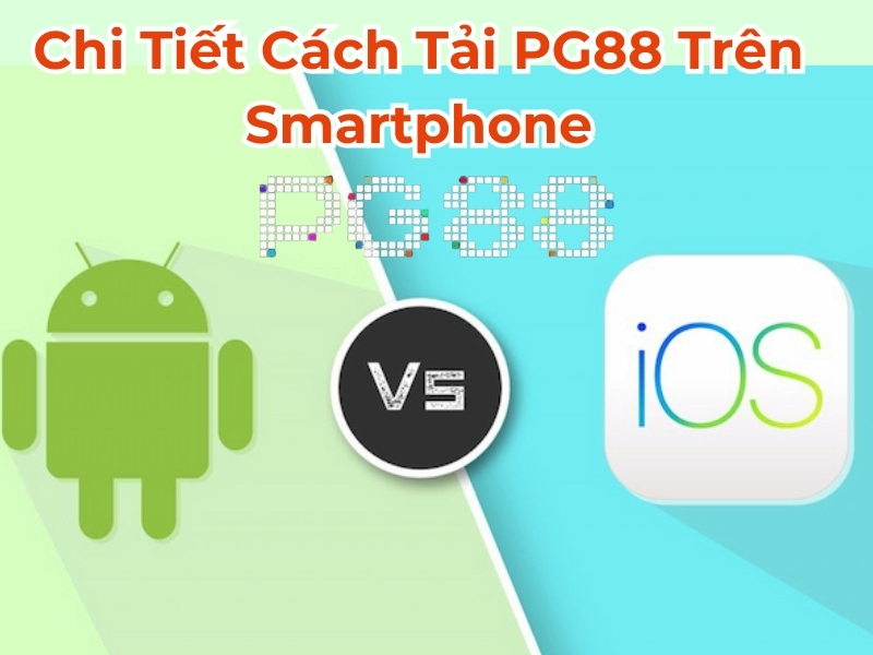 Chi tiết cách tải PG88 trên smartphone