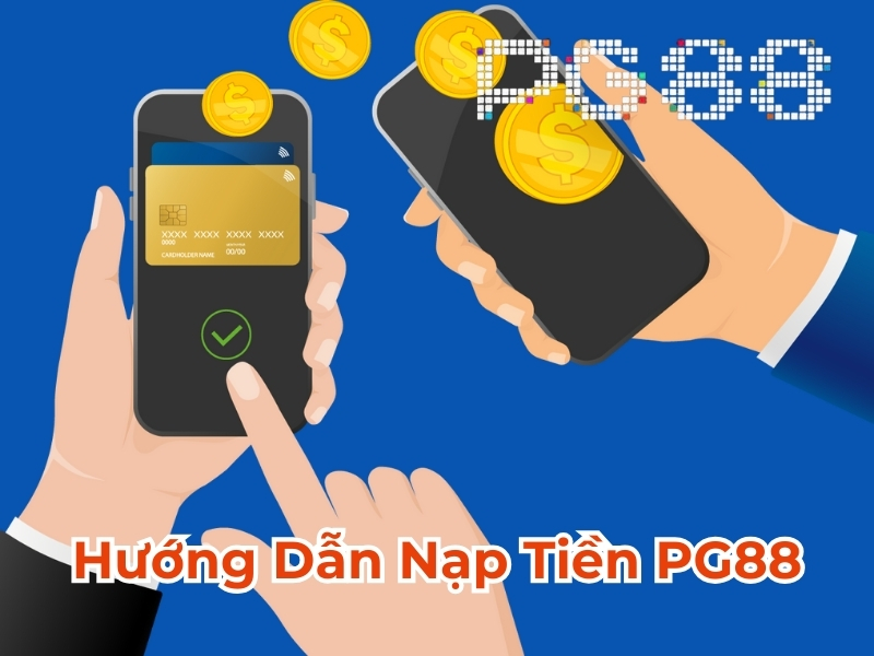 Hướng dẫn nạp tiền PG88