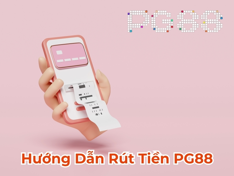 Hướng dẫn rút tiền PG88